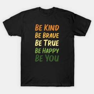 Be Kind Be Brave Be True Be Happy Be You | Orange Yellow Green | Black T-Shirt